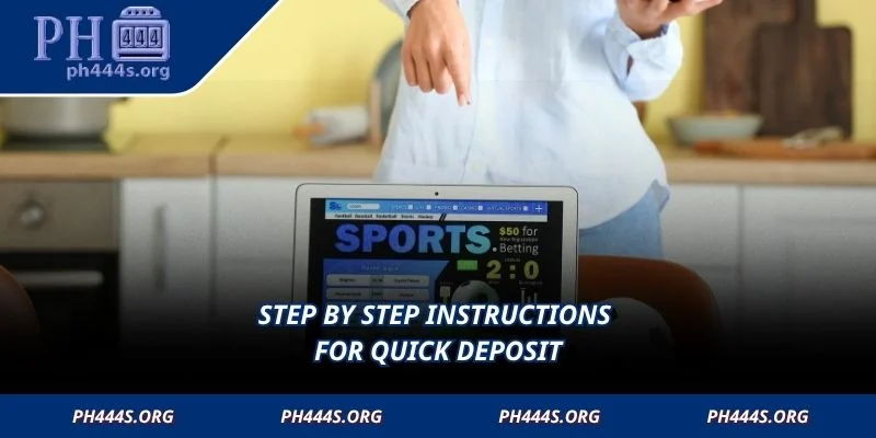 Step by step instructions for quick deposit