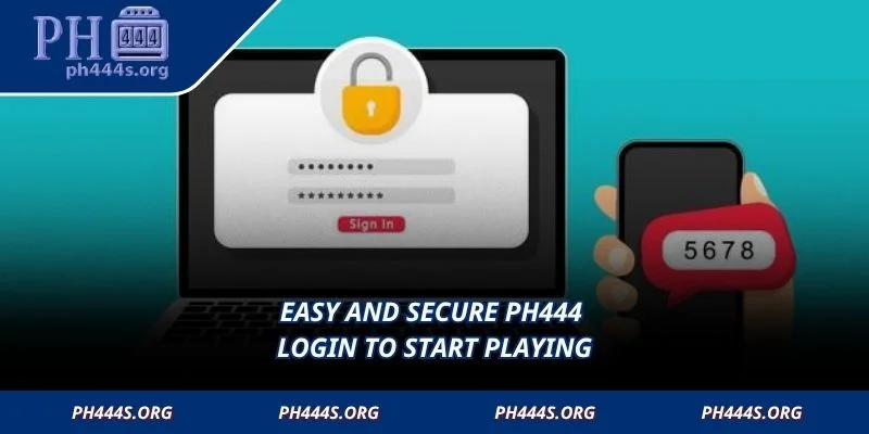 Easy and secure PH444 Login to start playing
