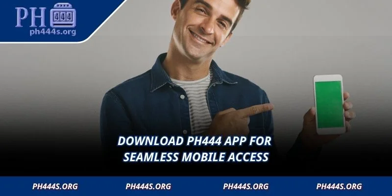 Download PH444 App for seamless mobile access