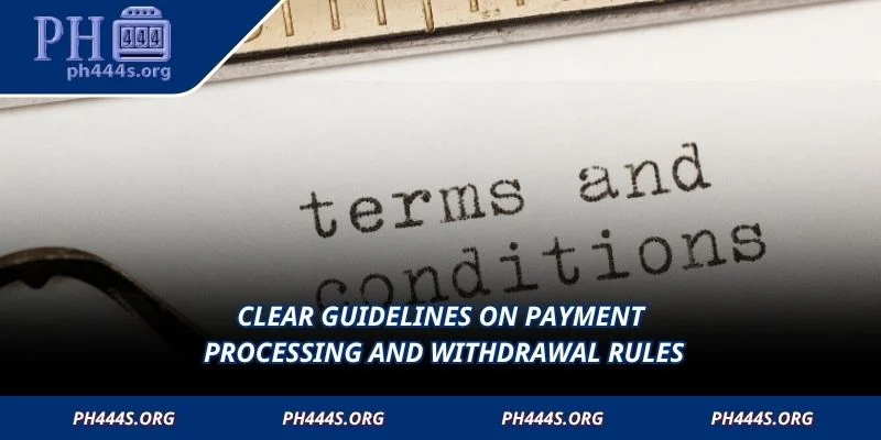 Clear guidelines on payment processing and withdrawal rules
