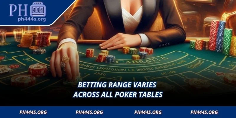 Betting range varies across all poker tables