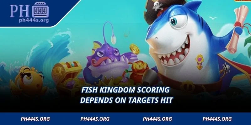 Fish Kingdom scoring depends on targets hit