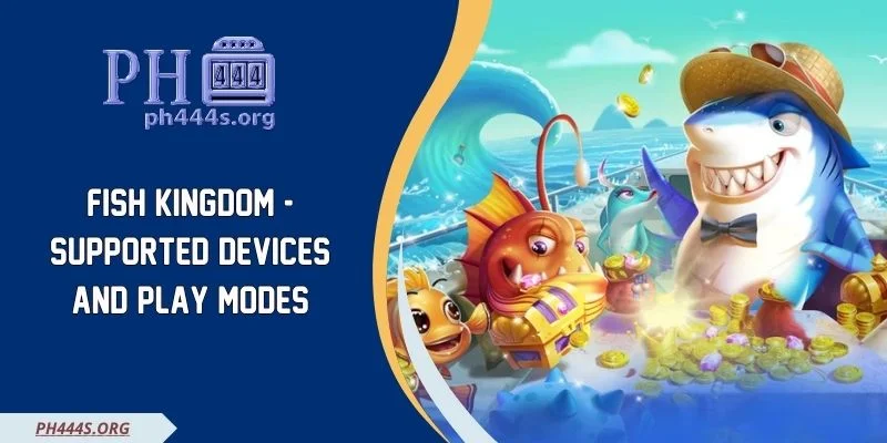 Fish Kingdom - Supported Devices And Play Modes