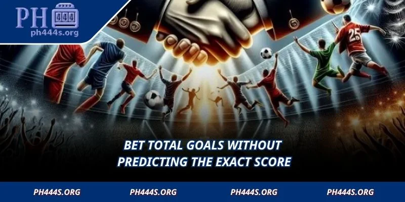 Bet total goals without predicting the exact score