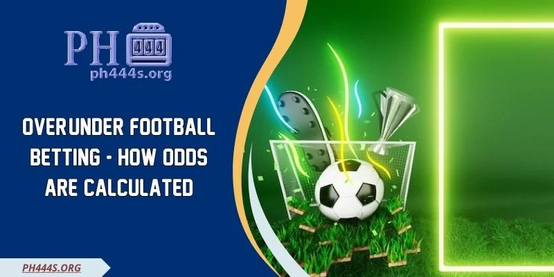 Over/Under Football Betting - How Odds Are Calculated