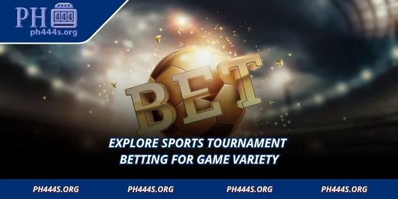 Explore Sports Tournament Betting for game variety