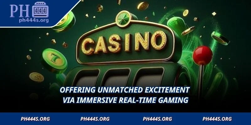 Offering unmatched excitement via immersive real-time gaming