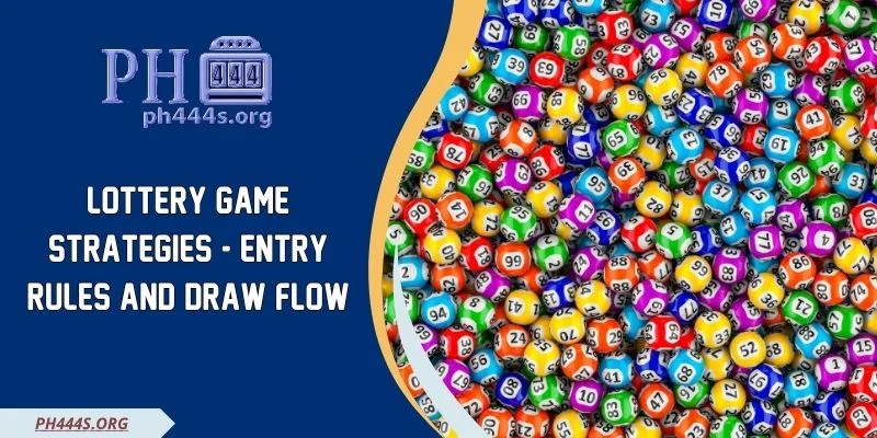 Lottery Game Strategies - Entry Rules And Draw Flow
