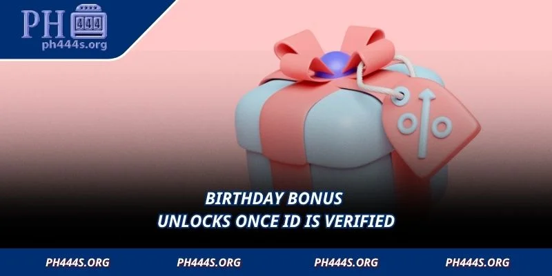 Birthday Bonus unlocks once ID is verified