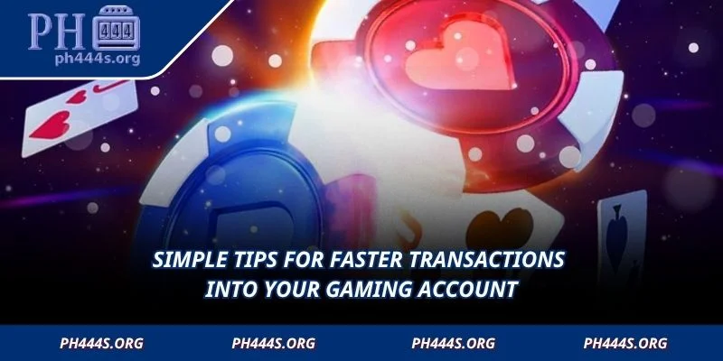 Simple tips for faster transactions into your gaming account