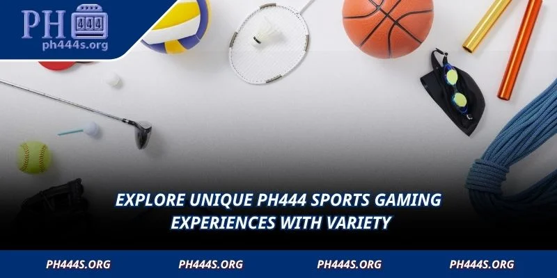 Explore unique PH444 Sports gaming experiences with variety