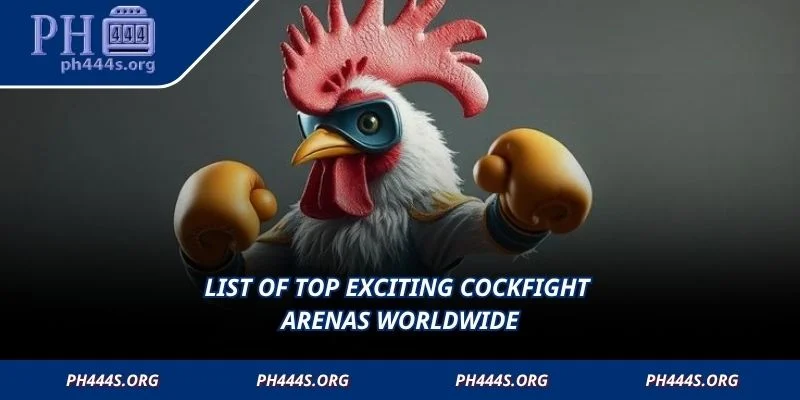 List of top exciting cockfight arenas worldwide