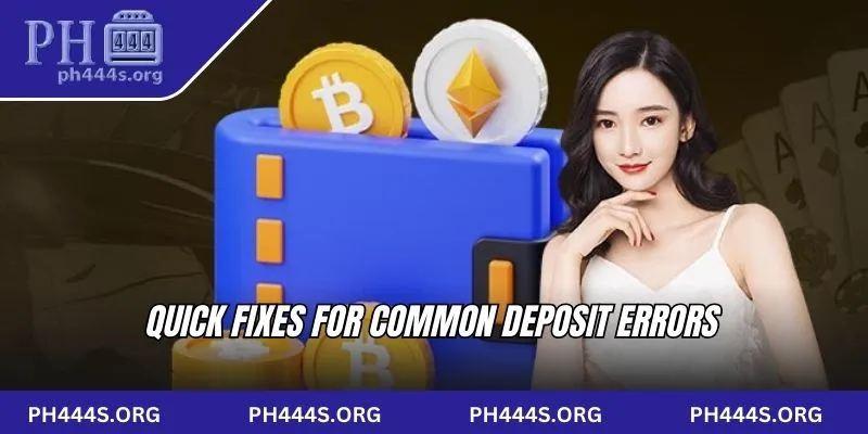 Quick fixes for common deposit errors