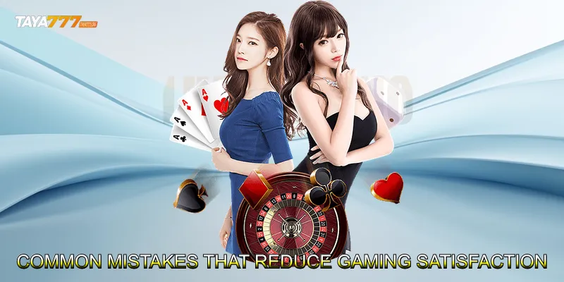 Common Mistakes That Reduce Gaming Satisfaction