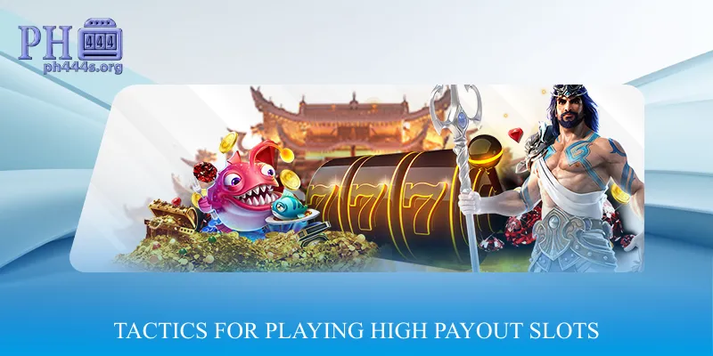 Tactics for Playing High Payout Slots