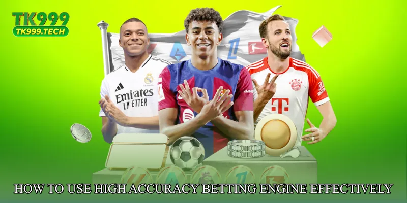 How to Use High Accuracy Betting Engine Effectively