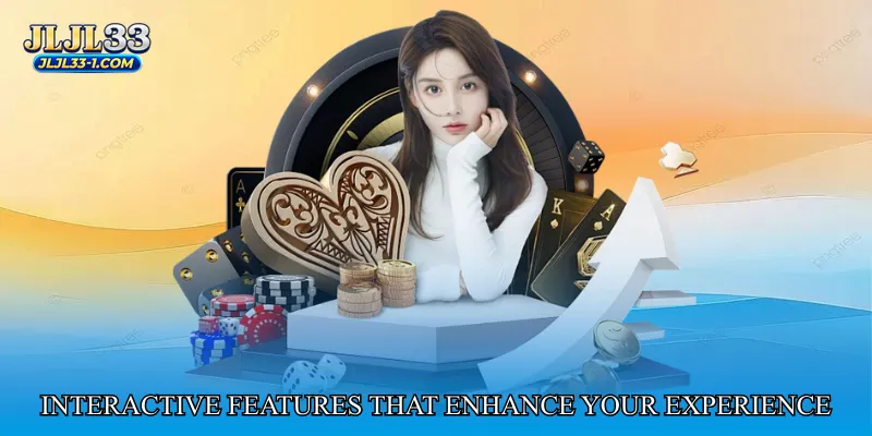 Interactive Features That Enhance Your Experience