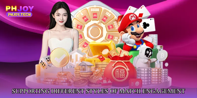 Supporting Different Styles of Match Engagement