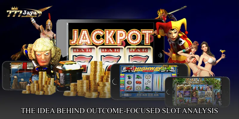 The Idea Behind Outcome-Focused Slot Analysis