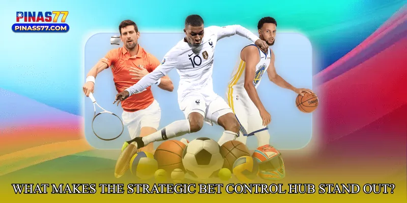 What Makes the Strategic Bet Control Hub Stand Out?