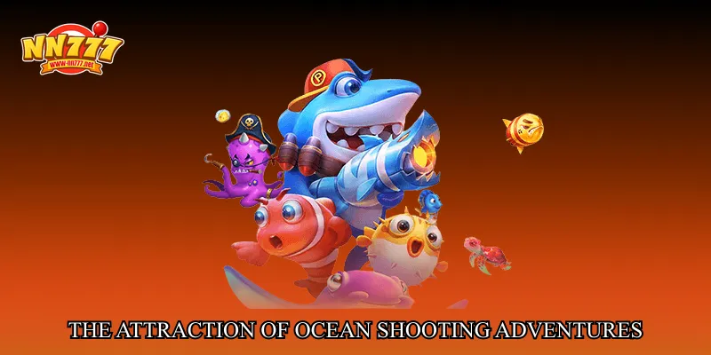 The Attraction of Ocean Shooting Adventures