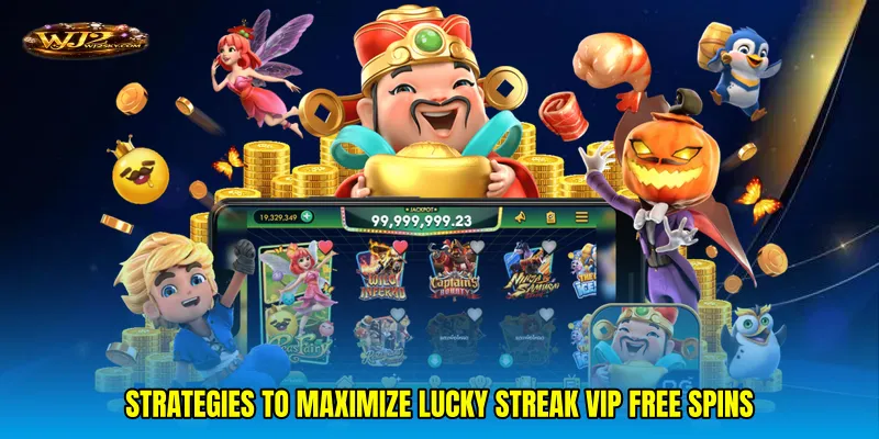 Strategies to maximize Lucky streak VIP free spins