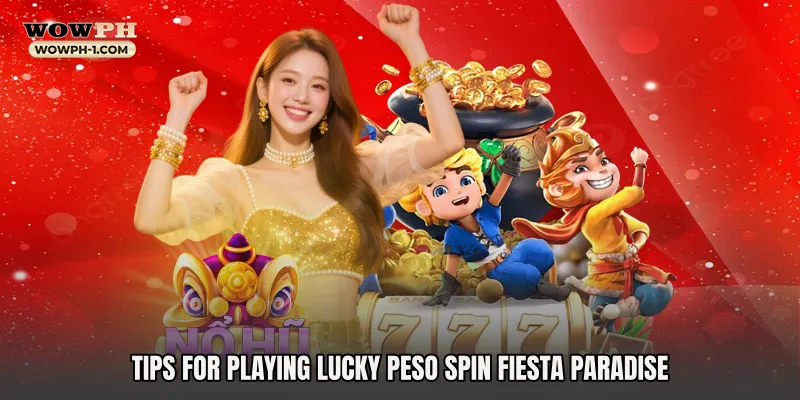 Tips for Playing Lucky Peso Spin Fiesta Paradise