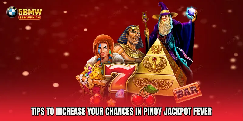 Tips to Increase Your Chances in Pinoy Jackpot Fever