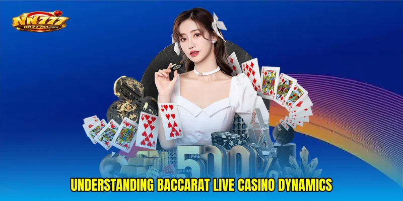Understanding Baccarat live casino dynamics