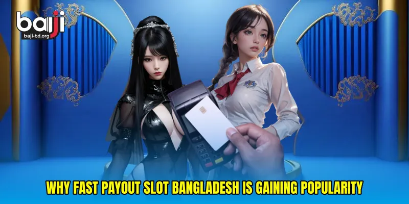 Why Fast payout slot Bangladesh Is Gaining Popularity