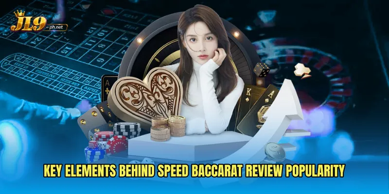 Key elements behind Speed Baccarat Review popularity